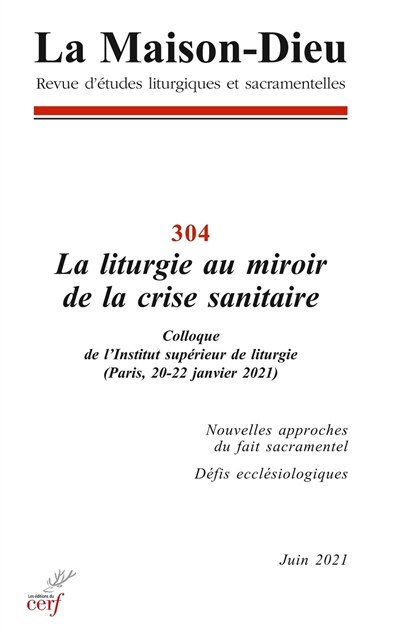 Couverture_Maison Dieu (La), n°304. La liturgie au miroir de la crise sanitaire : colloque de l'Institut supérieur de liturgie (Paris, 20-22 janvier 2021)
