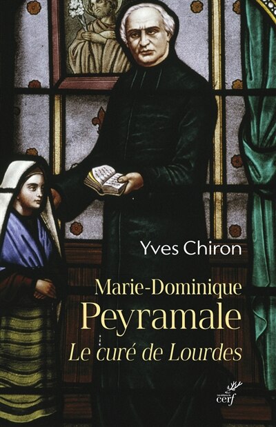Couverture_Marie-Dominique Peyramale, le cur&eacute; de Lourdes
