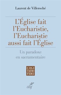 Couverture_L' Eglise fait l'eucharistie, l'eucharistie aussi fait l'Eglise