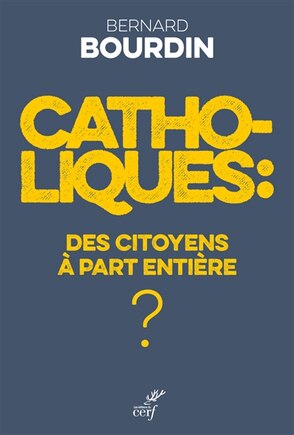 Catholiques: des citoyens à part entière ?