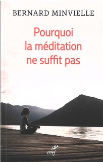 Front cover_Pourquoi la méditation ne suffit pas