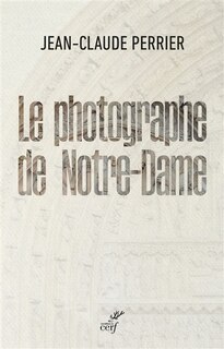 Front cover_LE PHOTOGRAPHE DE NOTRE-DAME