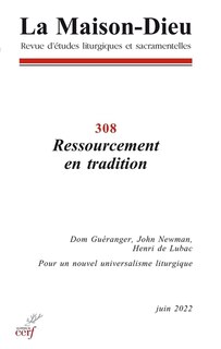 Couverture_Maison Dieu (La), n°308. Ressourcement en tradition : dom Guéranger, John Newman, Henri de Lubac : pour un nouvel universalisme liturgique