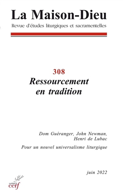 Couverture_Maison Dieu (La), n°308. Ressourcement en tradition : dom Guéranger, John Newman, Henri de Lubac : pour un nouvel universalisme liturgique