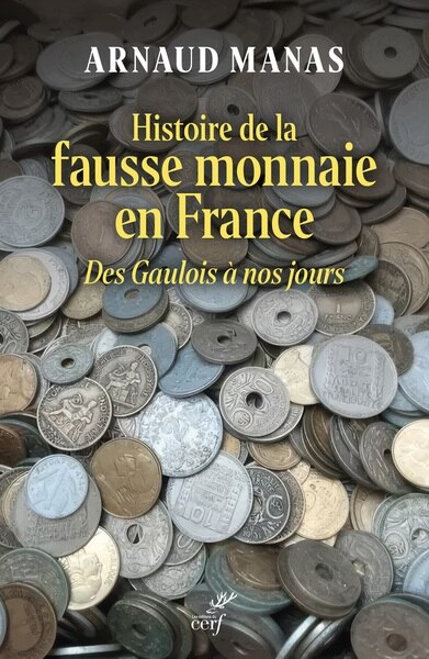 Front cover_Histoire de la fausse monnaie en France : des Gaulois &agrave; nos jours