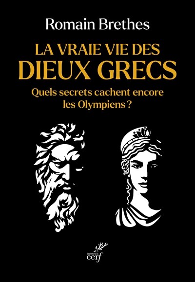 Front cover_La vraie vie des dieux grecs : quels secrets cachent encore les Olympiens ?