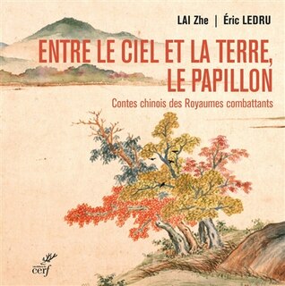Front cover_Entre le ciel et la terre, le papillon : contes chinois des Royaumes combattants