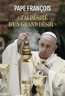 Front cover_J'ai désiré d'un grand désir : lettre apostolique : Desiderio desideravi