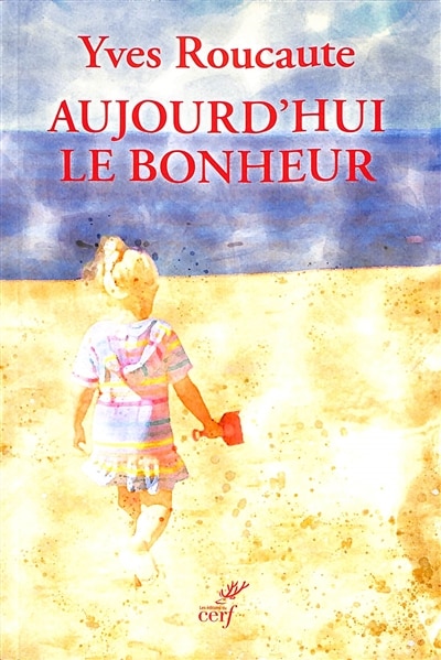 Front cover_Aujourd'hui le bonheur : à la découverte du sens de la vie