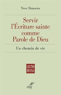 Couverture_Servir l'Ecriture sainte comme parole de Dieu : un chemin de vie
