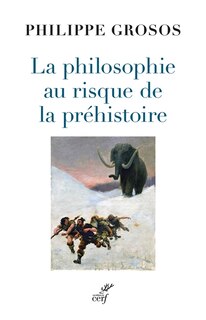 Front cover_La philosophie au risque de la préhistoire