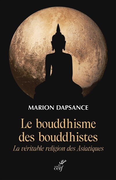 Couverture_Le bouddhisme des bouddhistes : la véritable religion des Asiatiques