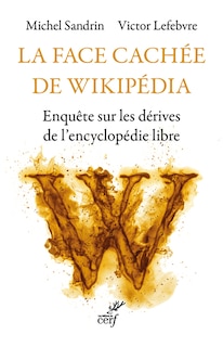 Front cover_La face cachée de Wikipédia : enquête sur les dérives de l'encyclopédie libre