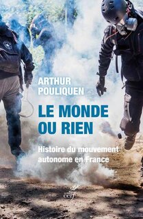 Couverture_Le monde ou rien : histoire du mouvement autonome en France