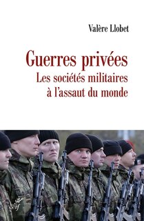 Front cover_Guerres privées : les sociétés militaires à l'assaut du monde