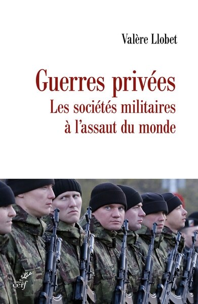 Front cover_Guerres privées : les sociétés militaires à l'assaut du monde