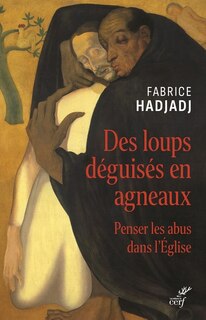 Front cover_Des loups déguisés en agneaux : penser les abus dans l'Eglise