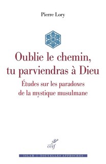 Couverture_Oublie le chemin, tu parviendras à Dieu