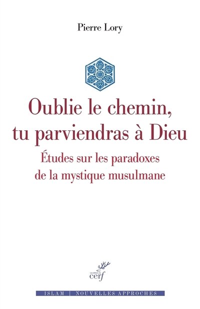 Couverture_Oublie le chemin, tu parviendras à Dieu