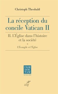 Couverture_La réception du concile Vatican II, Vol. 2. L'Eglise dans l'histoire et la société, Vol. 1. L'Evangile et l'Eglise