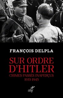 Couverture_Sur ordre d'Hitler : crimes pass&eacute;s inaper&ccedil;us : 1933-1945