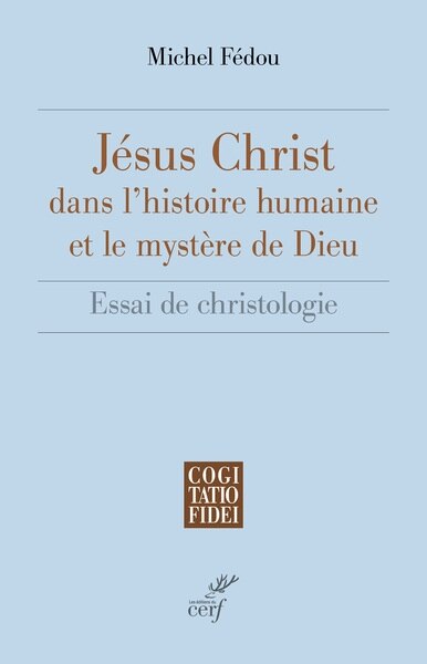Couverture_Jésus-Christ dans l'histoire humaine et le mystère de Dieu : essai de christologie