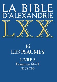 Couverture_La Bible d'Alexandrie, Vol. 16. Les Psaumes, Vol. 2. Psaumes 41-71 (42-72 TM)