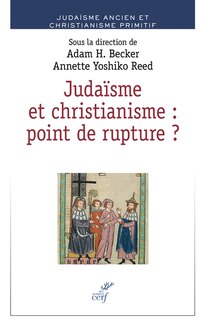 Couverture_Judaïsme et christianisme : point de rupture ? : juifs et chrétiens dans l'Antiquité et le haut Moyen Age