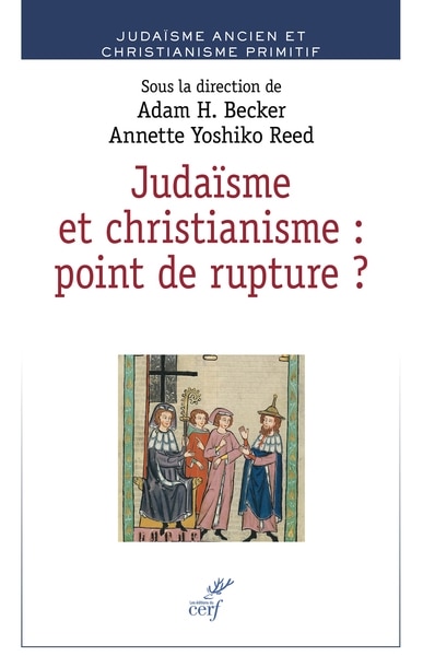 Couverture_Judaïsme et christianisme : point de rupture ? : juifs et chrétiens dans l'Antiquité et le haut Moyen Age