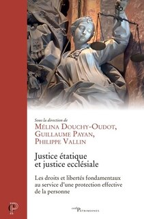 Couverture_Justice étatique et justice ecclésiale : les droits et libertés fondamentaux au service d'une protection effective de la personne