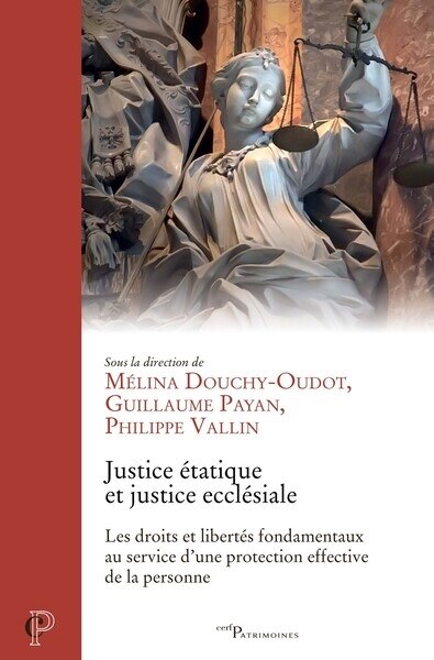 Couverture_Justice étatique et justice ecclésiale : les droits et libertés fondamentaux au service d'une protection effective de la personne