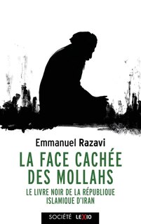 Front cover_La face cachée des mollahs : le livre noir de la République islamique d'Iran