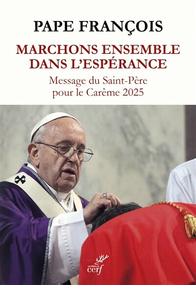 Couverture_Marchons ensemble dans l'espérance : message du Saint-Père pour le carême 2025