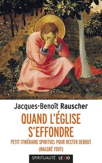 Couverture_Quand l'Eglise s'effondre : petit itinéraire spirituel pour rester debout (malgré tout)