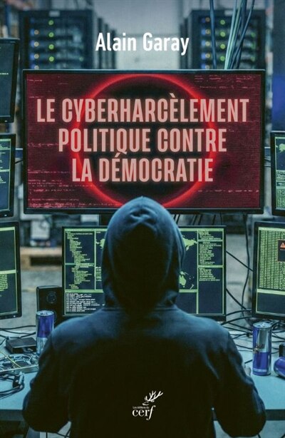 Couverture_Le cyberharc&egrave;lement politique contre la d&eacute;mocratie