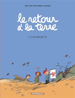 Retour À La Terre Le 02  Les Projets