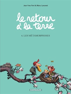 Le Retour À La Terre 06 : Les Métamorphoses