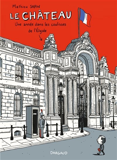 Couverture_Le château : une année dans les coulisses de l'Elysée