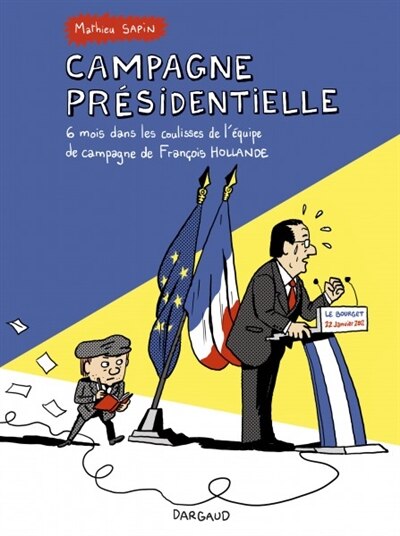 Front cover_Campagne présidentielle : 6 mois dans les coulisses de l'équipe de campagne de François Hollande