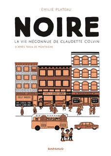 Front cover_Noire : la vie méconnue de Claudette Colvin