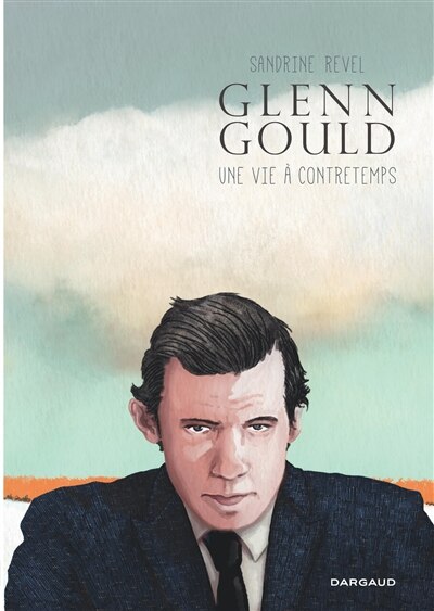 Glenn Gould: une vie à contretemps