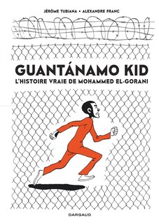 Guantanamo kid: l'histoire vraie de Mohammed El-Gorani