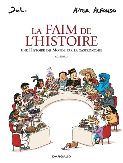 Front cover_La faim de l'histoire : une histoire du monde par la gastronomie, Vol. 1