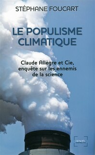 Couverture_Le populisme climatique : Claude Allègre et Cie, enquête sur les ennemis de la science