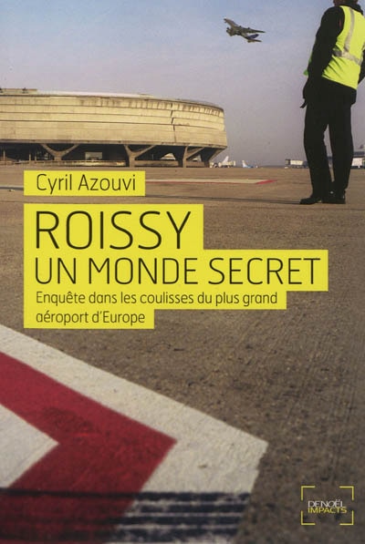 Front cover_Roissy, un monde secret : enquête dans les coulisses du plus grand aéroport d'Europe