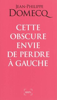 Couverture_Cette obscure envie de perdre à gauche