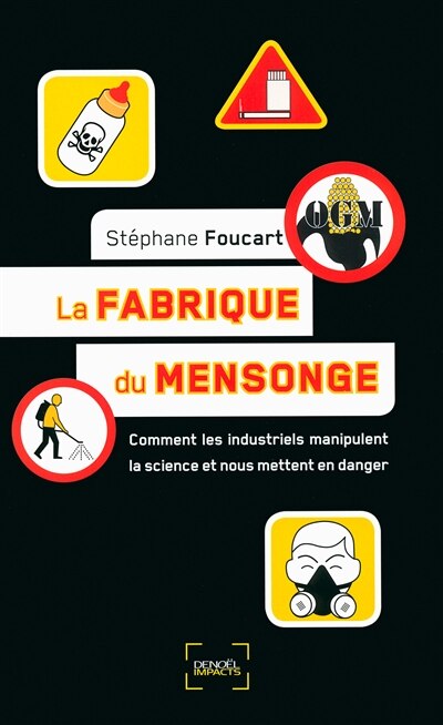 Front cover_La fabrique du mensonge : comment les industriels manipulent la science et nous mettent en danger