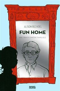 Front cover_Fun Home : une tragicomédie familiale