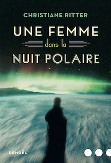 Une femme dans la nuit polaire