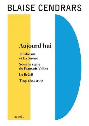 Aujourd'hui ; Jéroboam et la sirène ; Sous le signe de François Villon